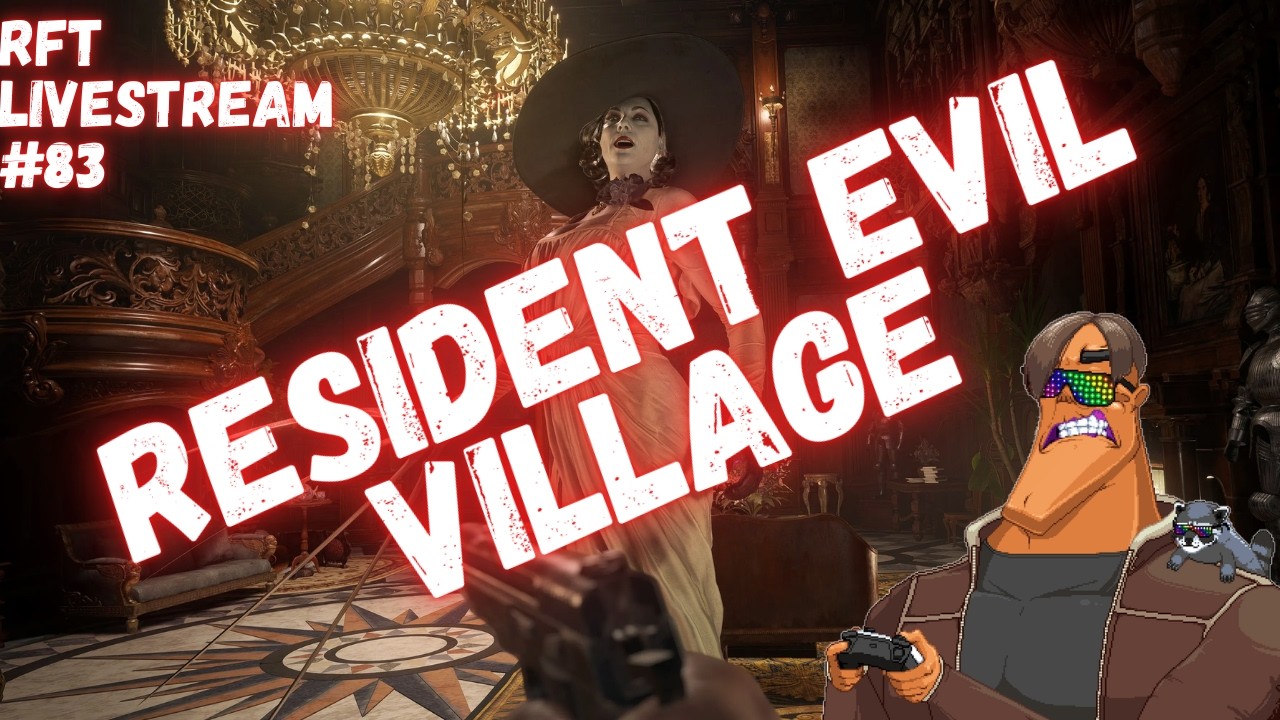 RFT LIVESTREAM #83 - Resident Evil 8 (part 2)