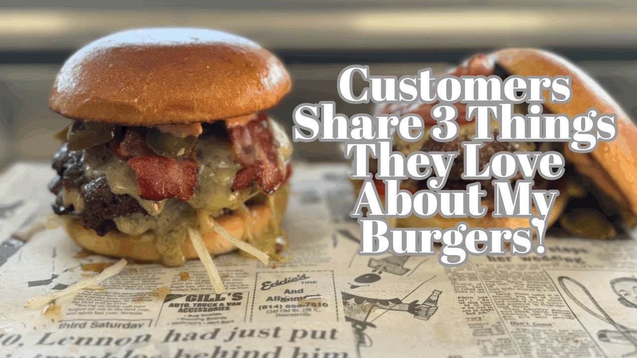 POV: I Asked My Customers to Share 3 Things They Love About My Burgers!