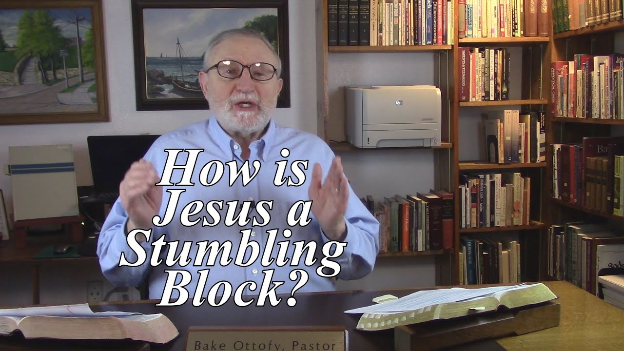 How is Jesus a Stumbling Block? 1 Peter 2:7-8. (#137)