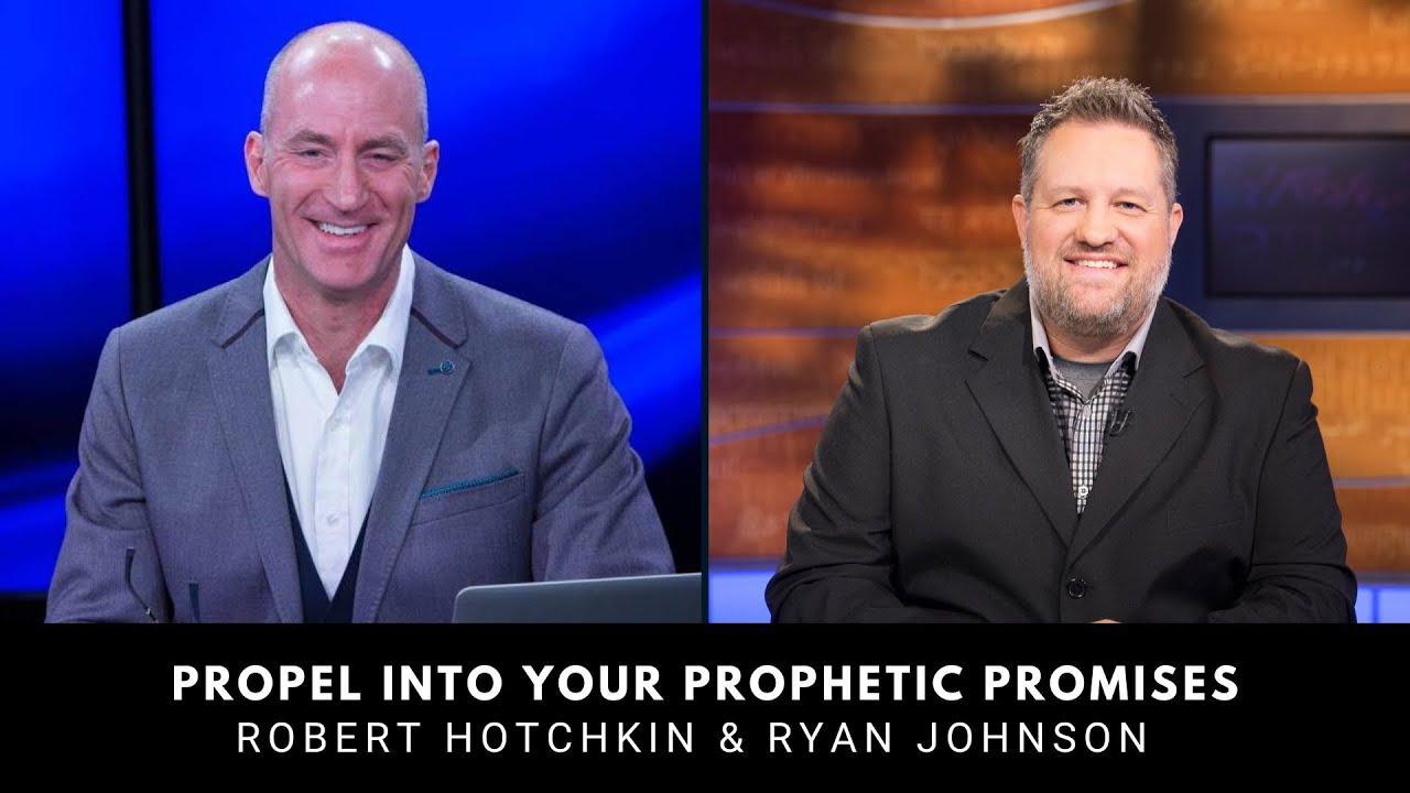 Propel Into Your Prophetic Promises | Robert Hotchkin & Ryan Johnson