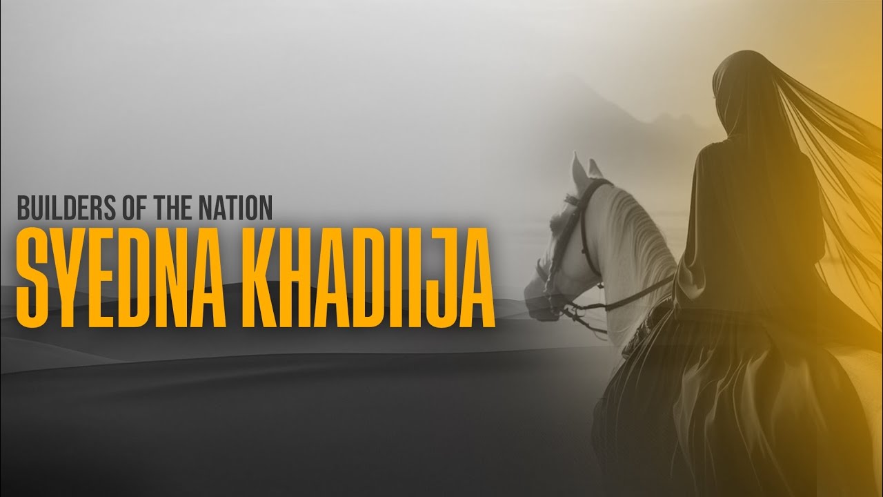 Syedna Khadija | Builders of the Nation | Youthlink