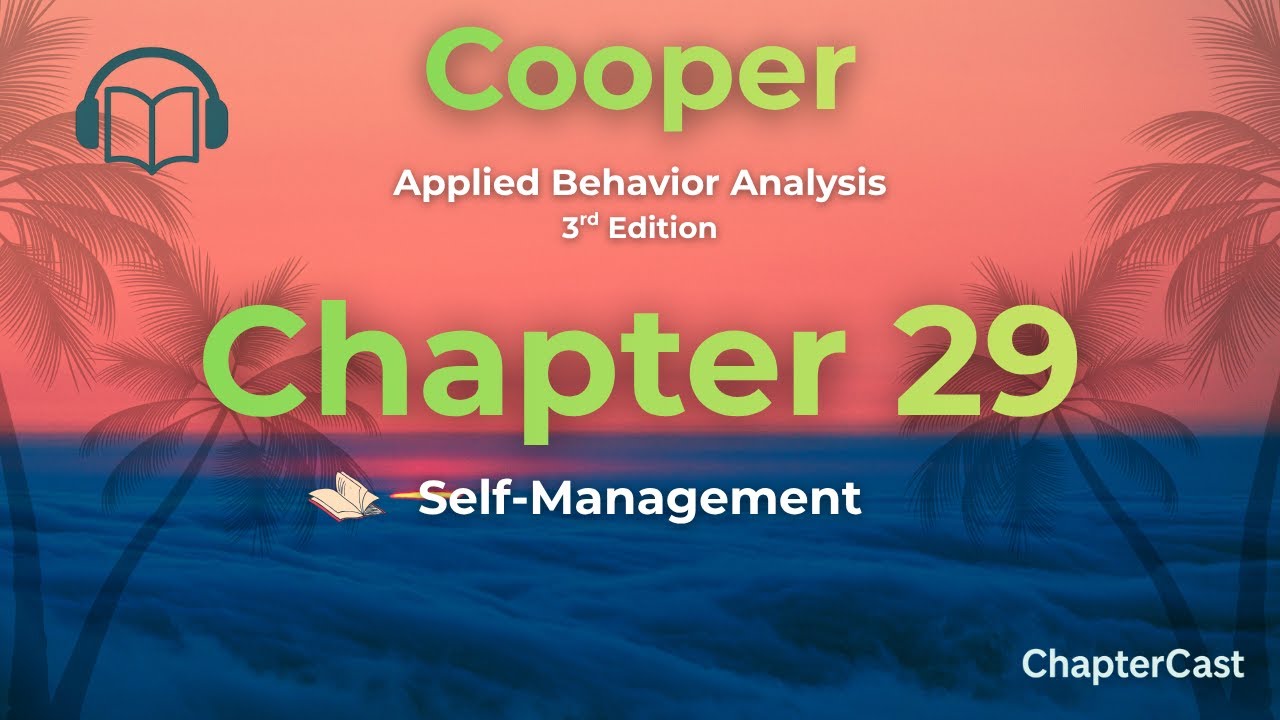 Mastering Self-Management in ABA | Chapter 29 Breakdown from Cooper's ABA Textbook