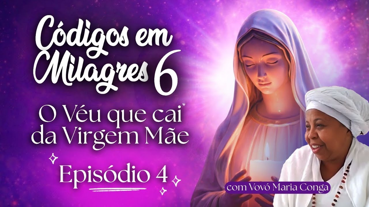 Episódio 4 - Código em Milagres 6.0 – O Véu que Cai da Virgem Mãe