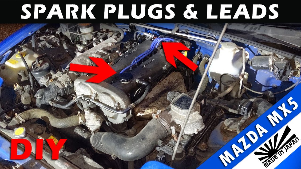 CHANGE SPARK PLUS & LEADS - JDM Mazda MX5 / Miata / Eunos