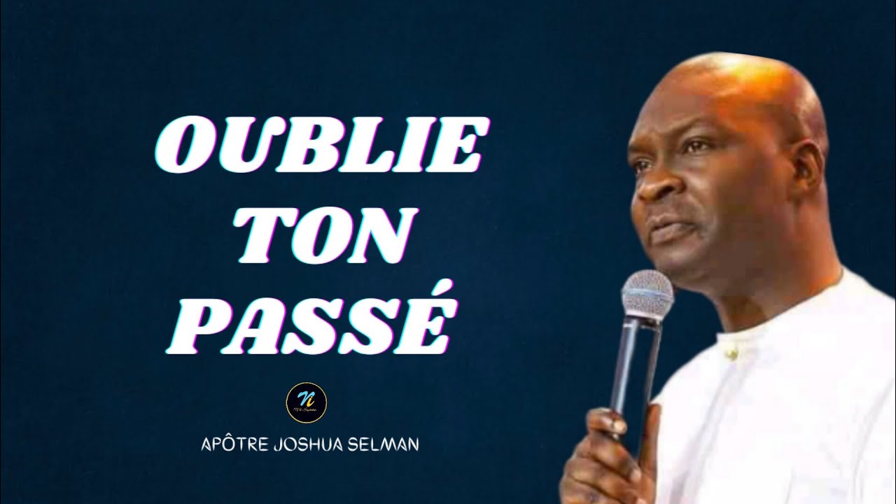 Oublie ton passé|Apôtre Joshua Selman en Français| Noble Inspiration