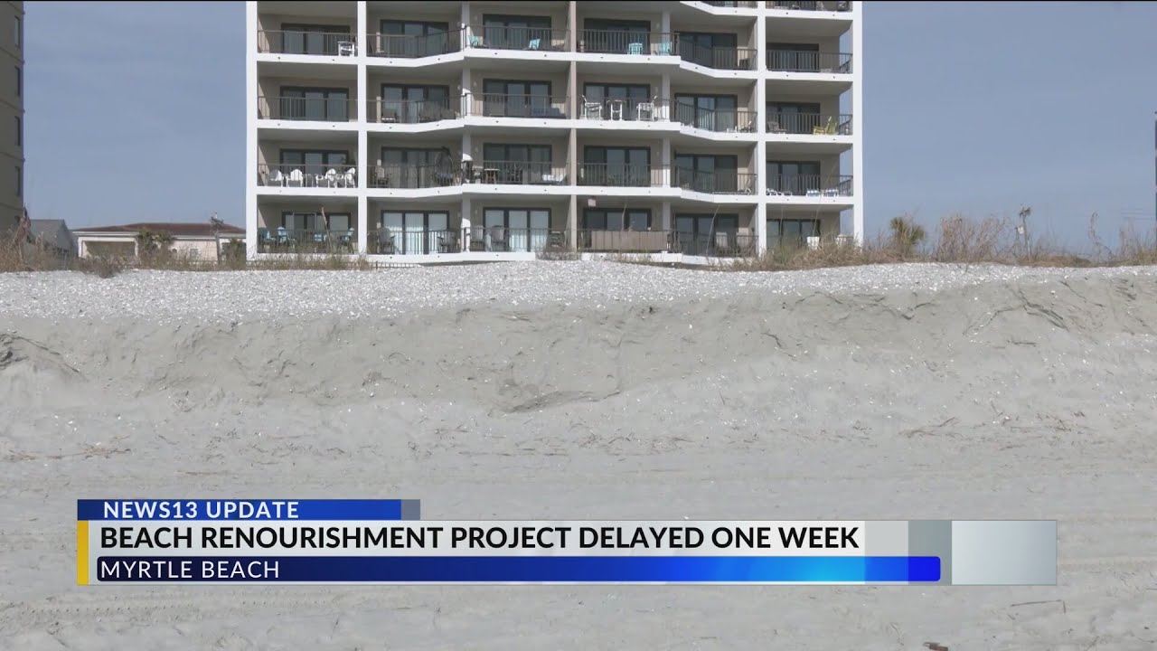 Myrtle Beach coastline renourishment delayed 1 week