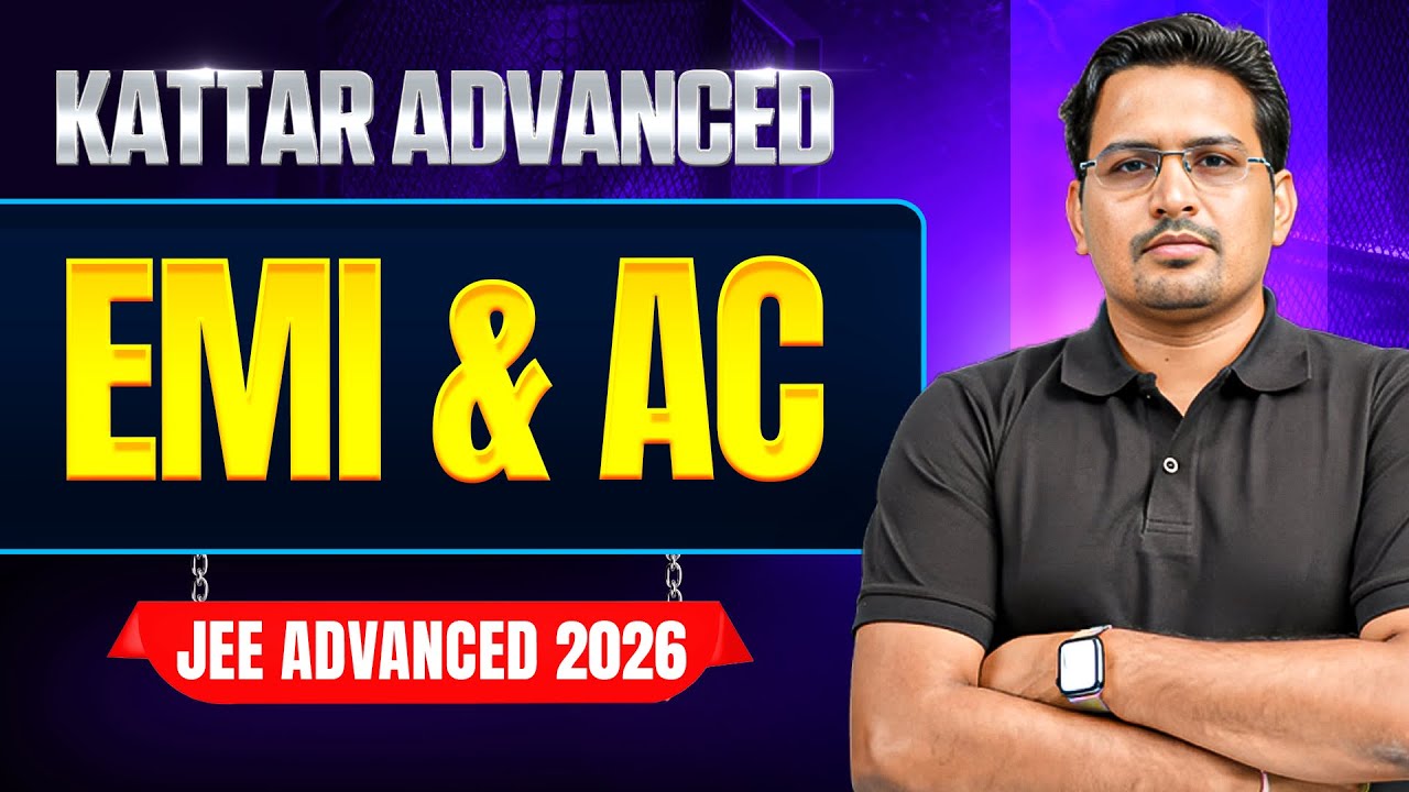 KATTAR ADVANCE: ELECTROMAGNETIC INDUCTION & ALTERNATING CURRENT || JEE Advanced 2026