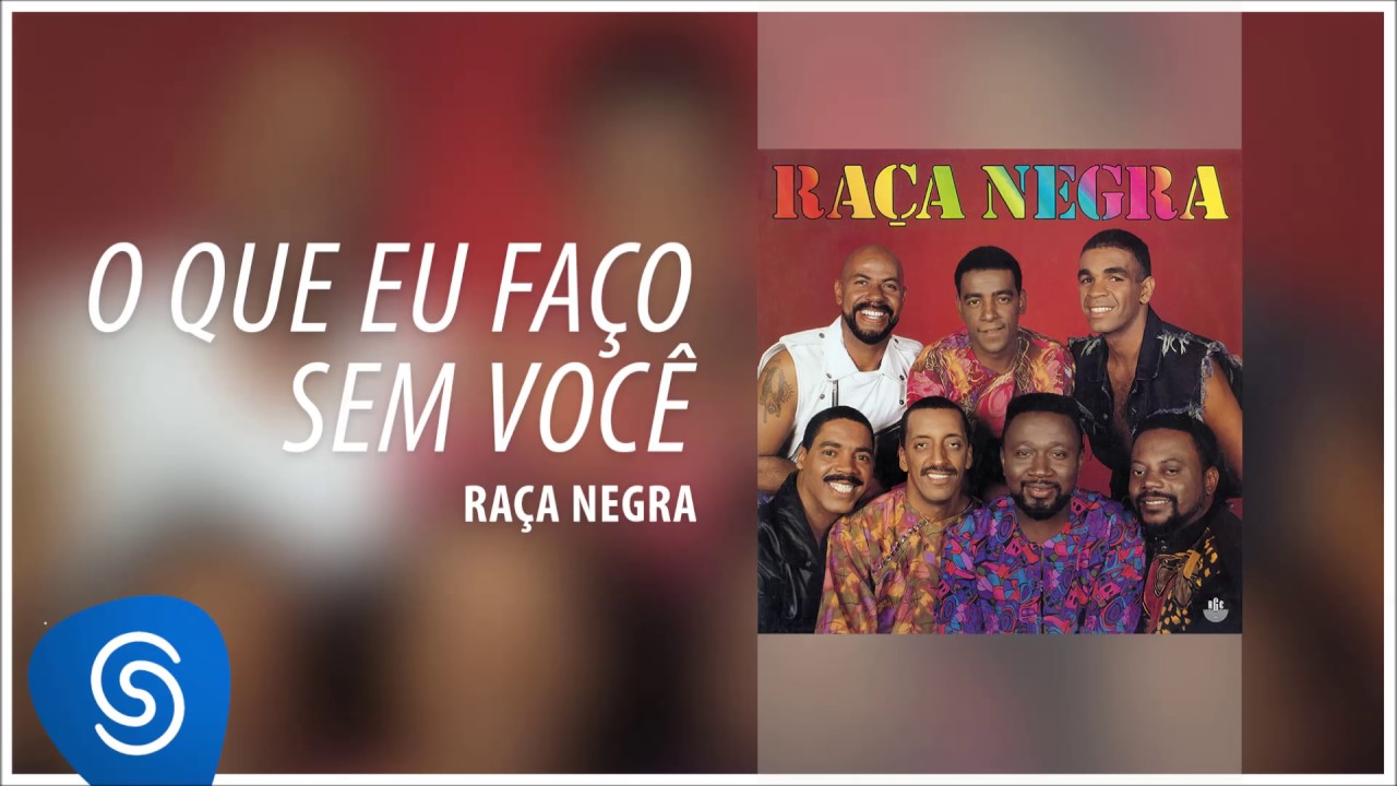 Raça Negra - O Que Eu Faço Sem Você (Raça Negra, Vol. 5) [Áudio Oficial]