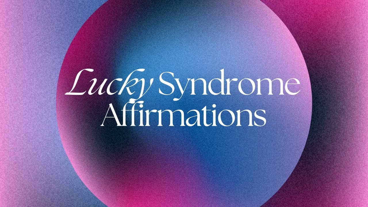 Lucky Syndrome Affirmations