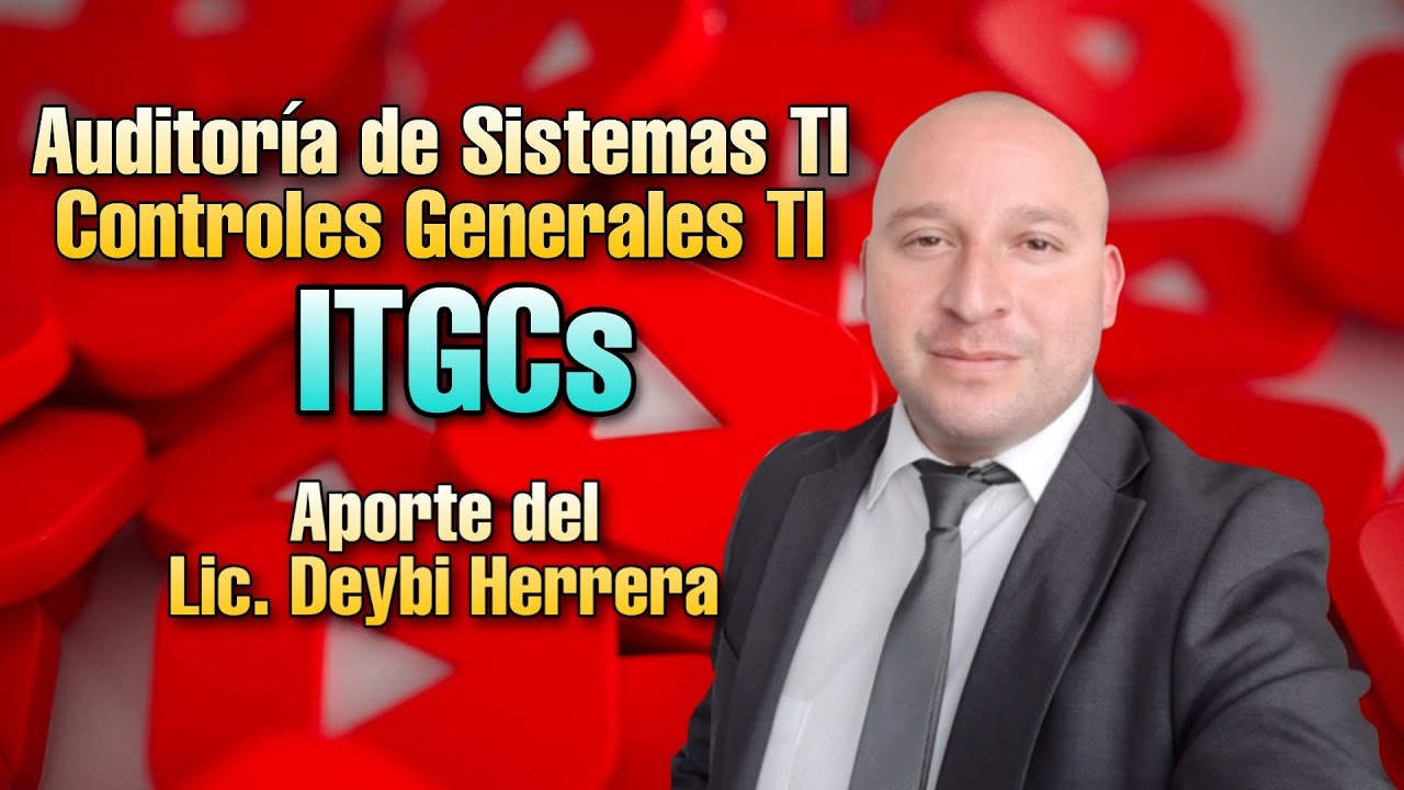 ✅Auditoría de sistemas TI (Controles generales de TI) ITGCs Aporte🎸🎩