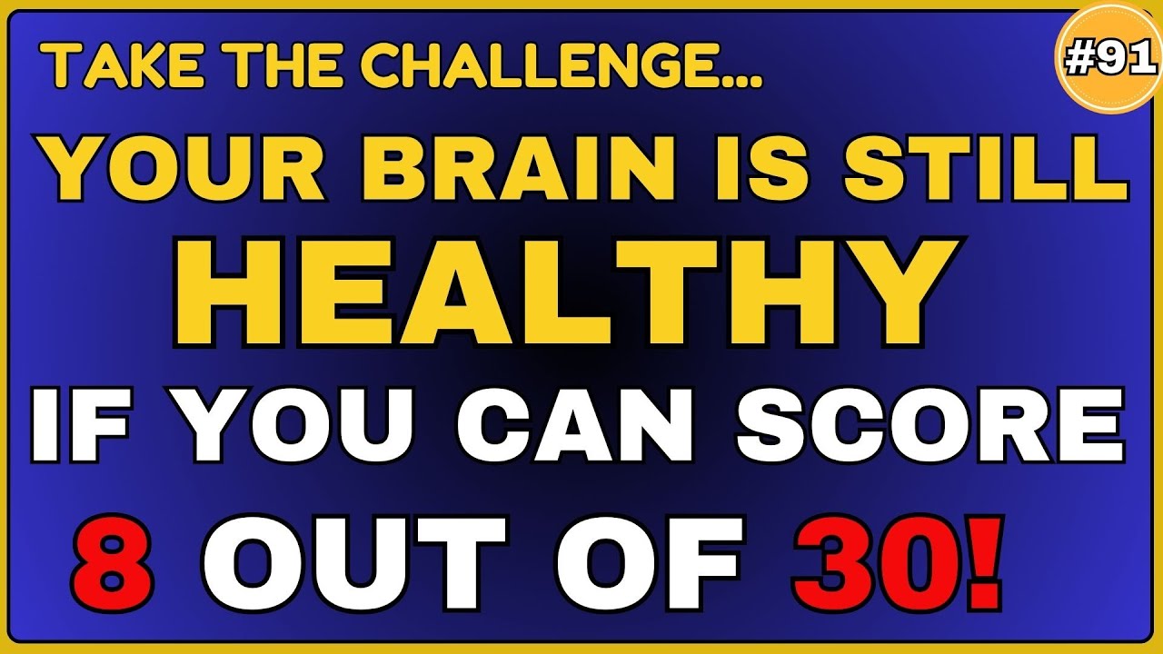 YOUR BRAIN IS STILL HEALTHY IF YOU CAN SCORE 8 OUT OF 30!  #generalknowledge