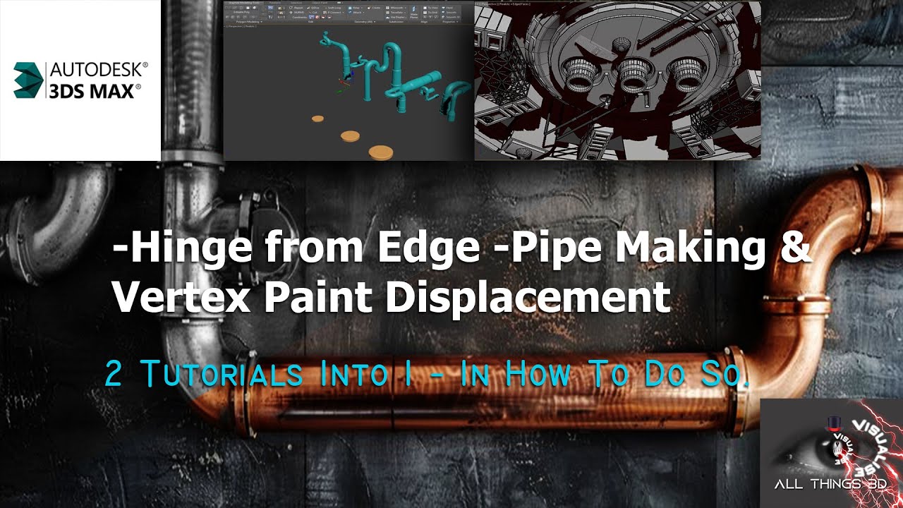3Ds Max Retro -Hinge from Edge -Pipe Making  & Vertex Paint Displacement Tutorial Compilation