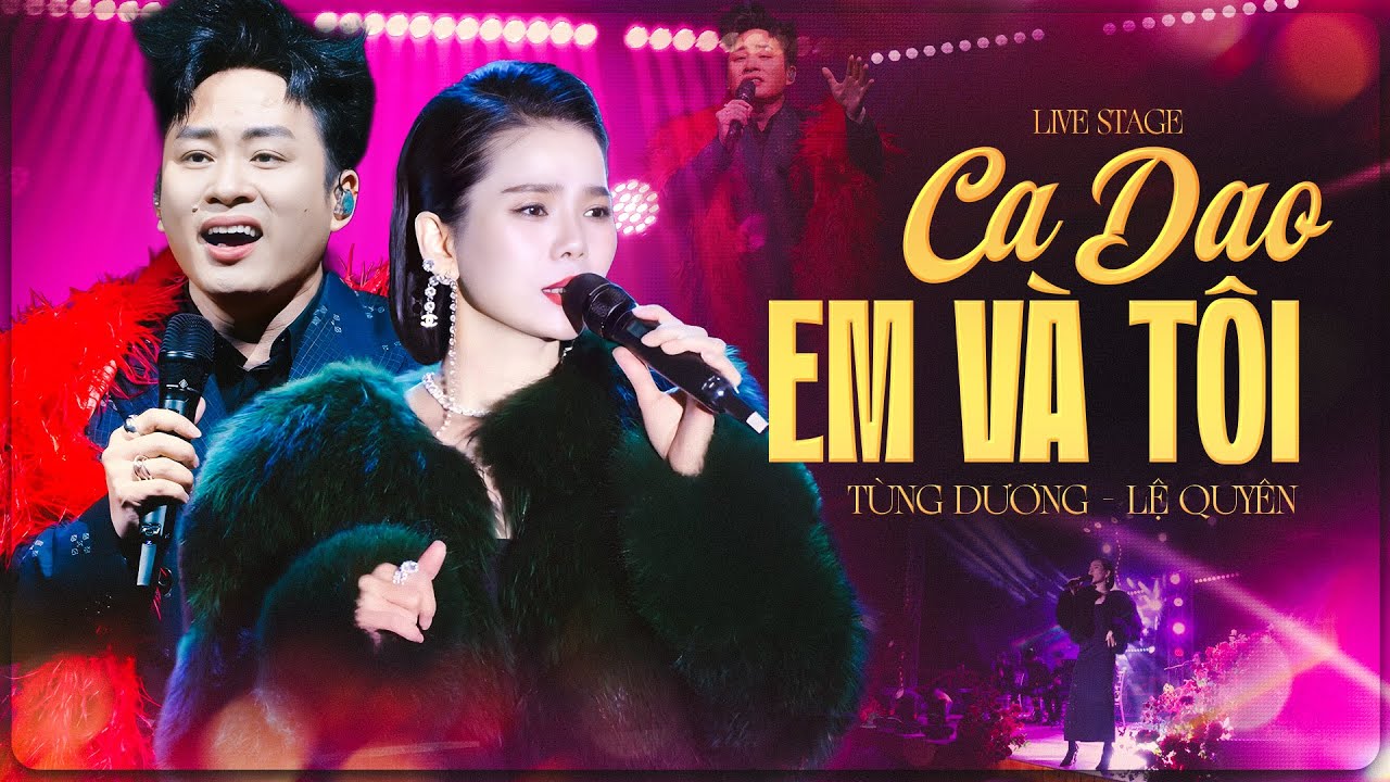 CA DAO EM VÀ TÔI - TÙNG DƯƠNG & LỆ QUYÊN Khiến Fans Mê Mẩn Với Giọng Live Tuyệt Phẩm | Mới Nhất 2025