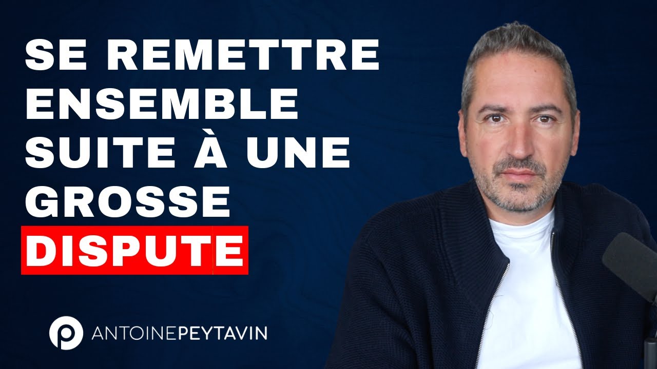 Comment se remettre ensemble suite à une GROSSE dispute