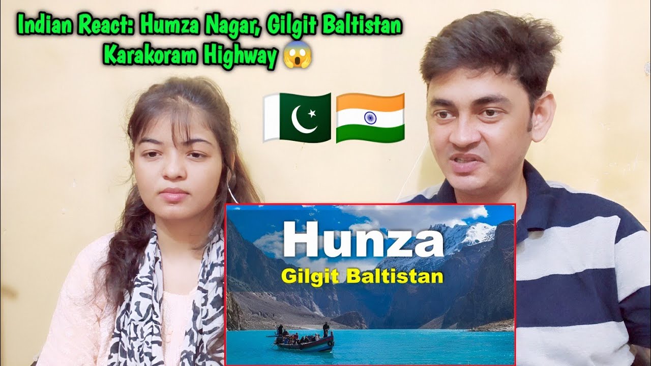 Indian React: Hunza Nagar, Gilgit Baltistan , Karakoram Highway Pakistan Urdu Travel Documentry