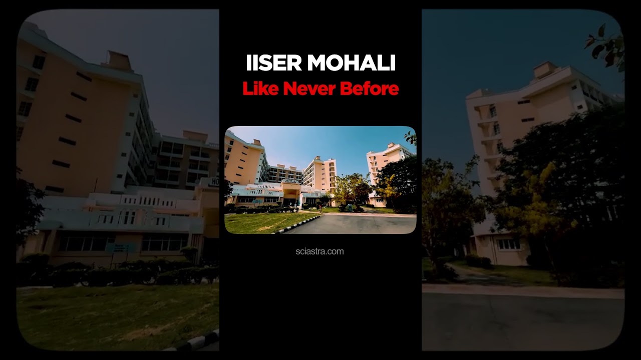 IISER Mohali Like You've NEVER Seen Before! 🔥 | 2025 Campus Tour