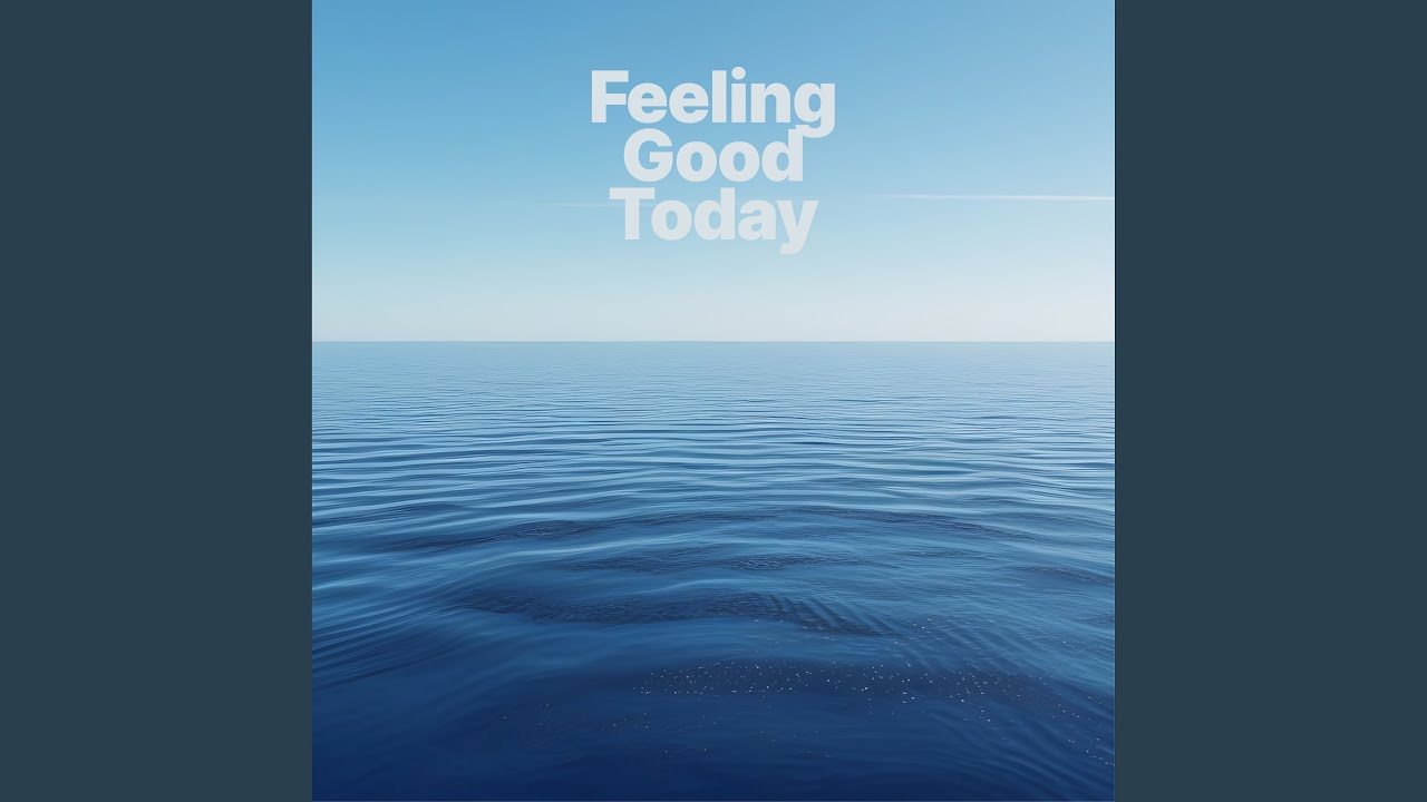 Feeling Good Today