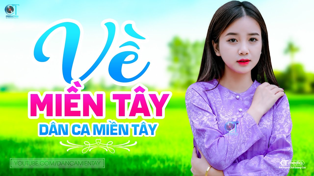 Về Miền Tây - LK Dân Ca Miền Tây 2024, Nhạc Trữ Tình Quê Hương Chọn Lọc - Dân Ca Miền Tây