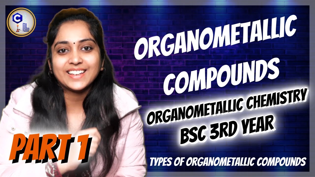 Organometallic Compounds BSc 3rd Year | Organometallic Chemistry | Types of Organometallic Compounds