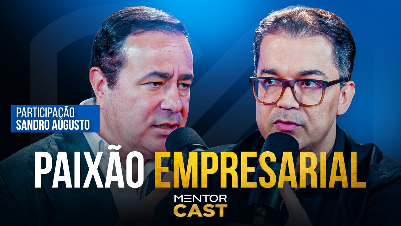 Como transformar a paixão em resultado no seu negócio l Mentor Cast #300 @BRASIL QUE DÁ CERTO​