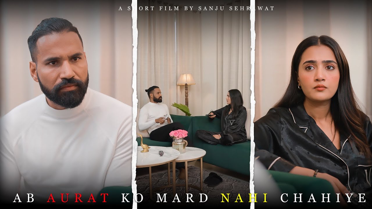 Aurat ko Mard nhi chaiye  | Sanju sehrawat 2.0 | Short film
