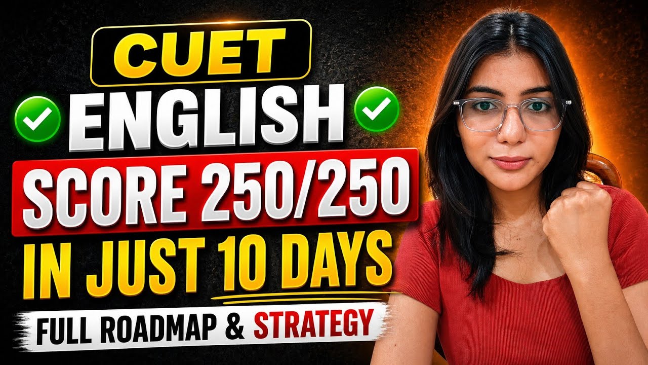 CUET English 2026: Score 250/250 in Just 10 Days 🔥 Full Strategy + Study Plan