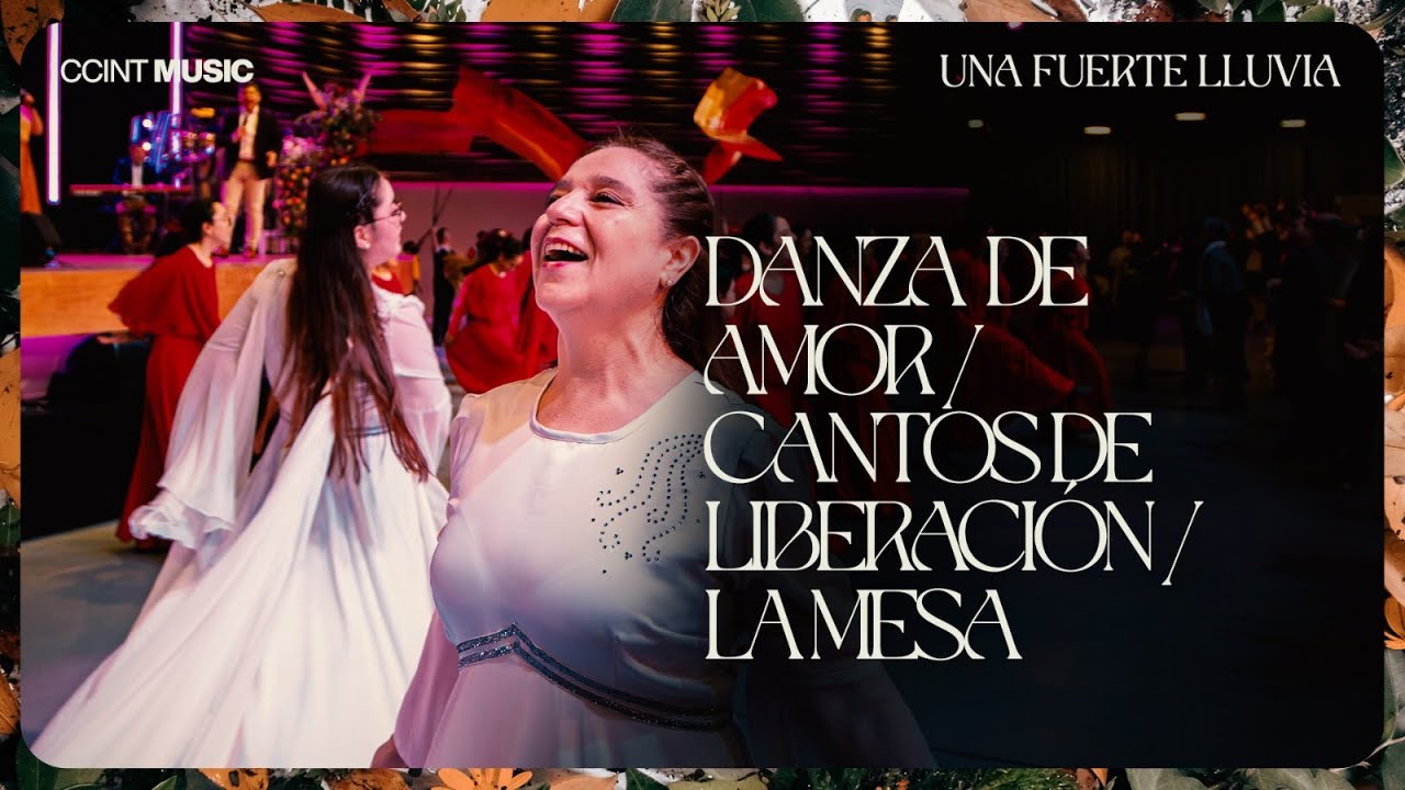 Danza de Amor, Cantos de Liberación, La Mesa // Una Fuerte Lluvia [En Vivo] // @ccintmusic