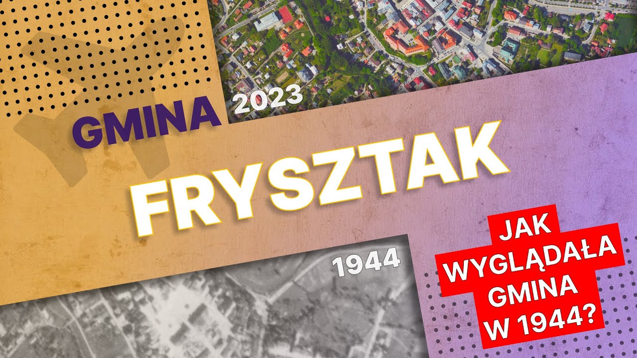 Frysztak: Zmieniający się krajobraz - Por&oacute;wnanie zdjęć lotniczych z 1944 i aktualnych