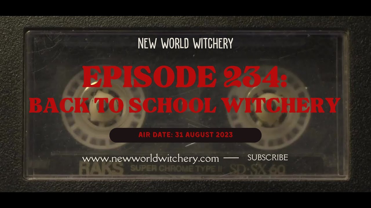 Episode 234 - Back to School Witchery