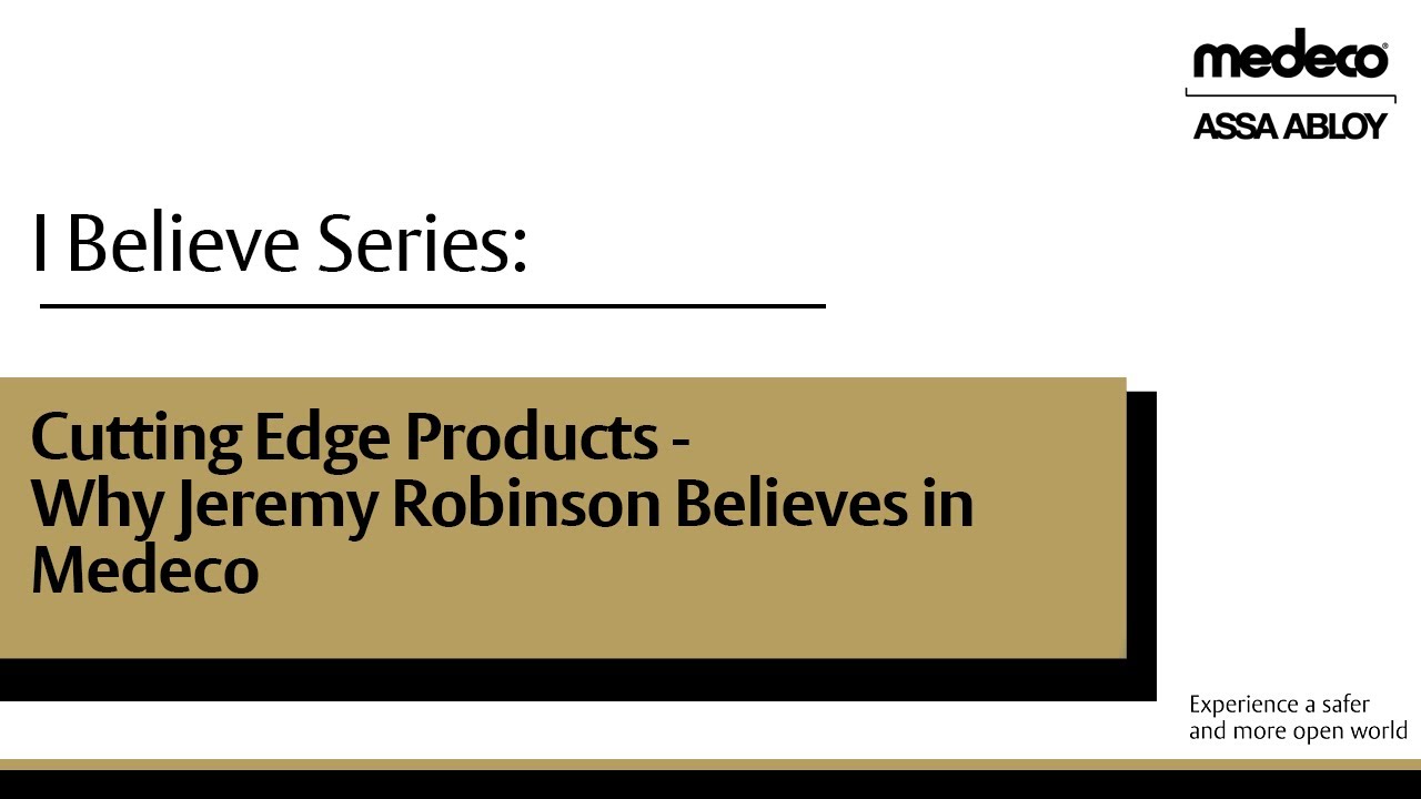 Cutting Edge Products: Why Jeremy Robinson Believes in Medeco | Medeco Locks
