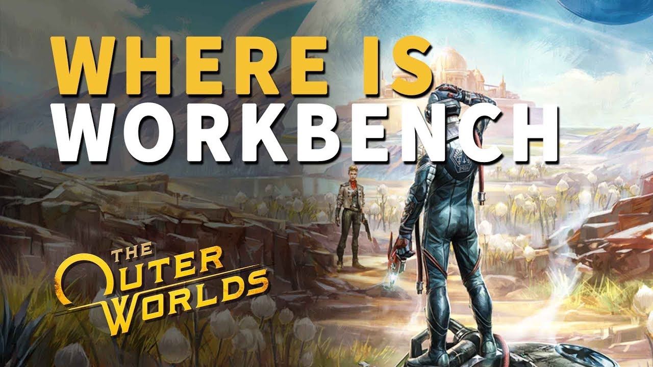 Where is Workbench The Outer Worlds