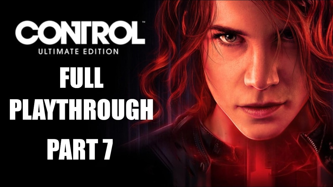 Control : Ultimate Edition | Full Playthrough