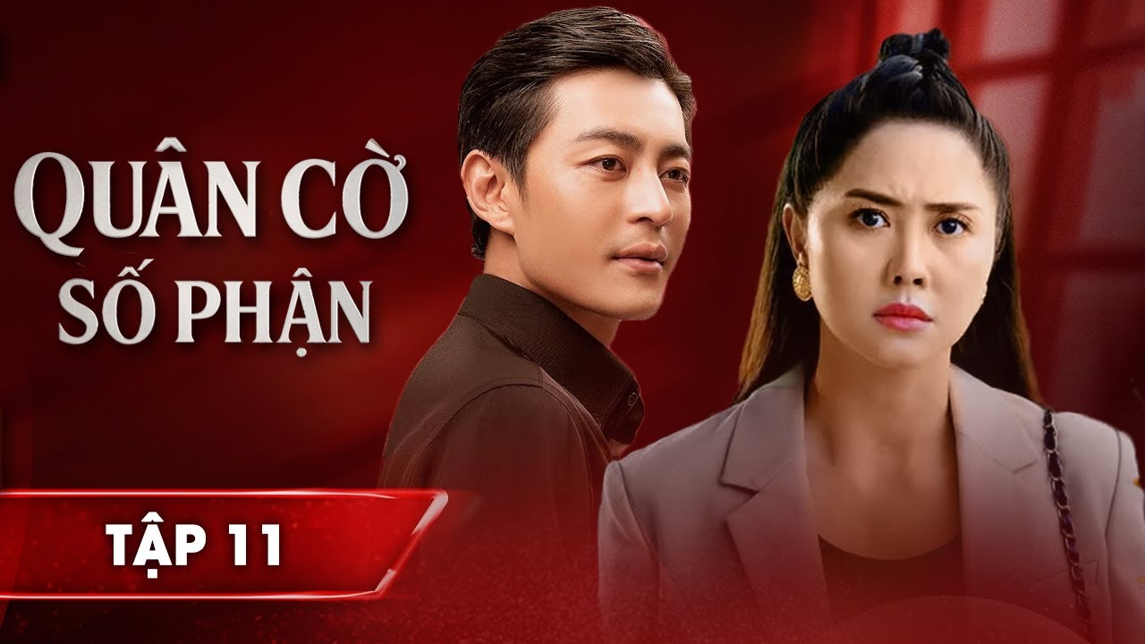 Phim Hay | Qu&acirc;n Cờ Số Phận - Tập 11 | Phim Việt Nam Hay Nhất 2025 | Phim Việt Nam Hay 2025