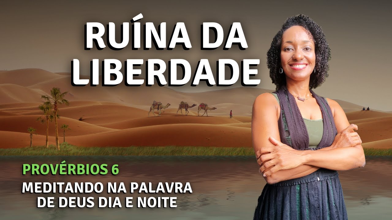💚 006 | PRISÕES que destroem riquezas, paz, saúde e LIBERDADE | Provérbios 6