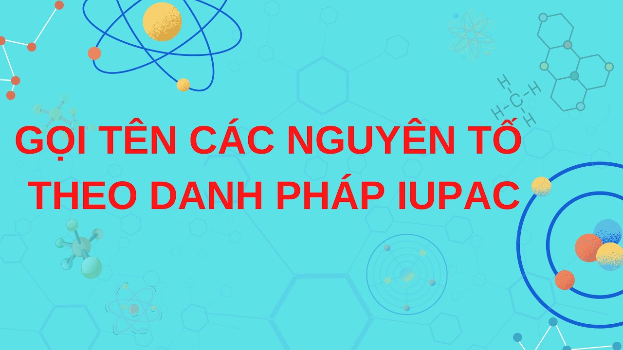 Tên gọi của các nguyên tố hóa học theo danh pháp IUPAC