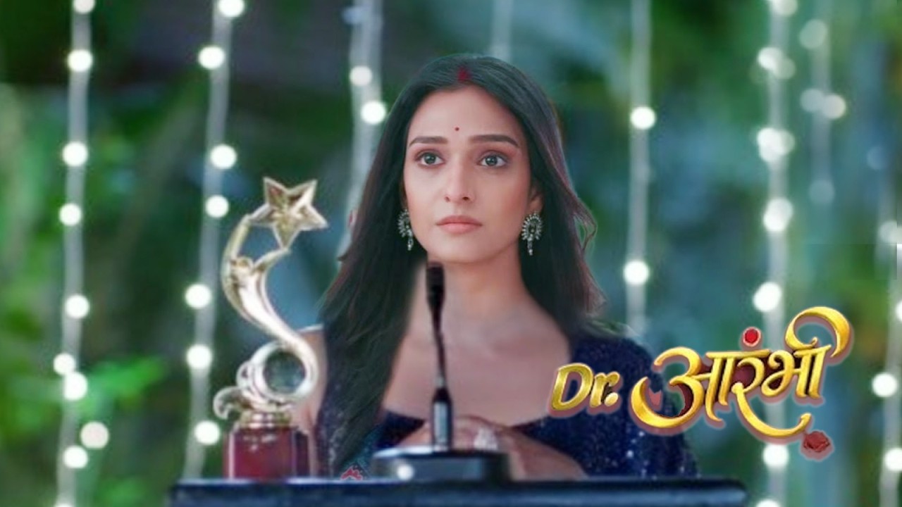 Aarambhi Gets Best Doctor Award ,Family Shock|| Dr. Aarambhi || UPCOMING TWIST