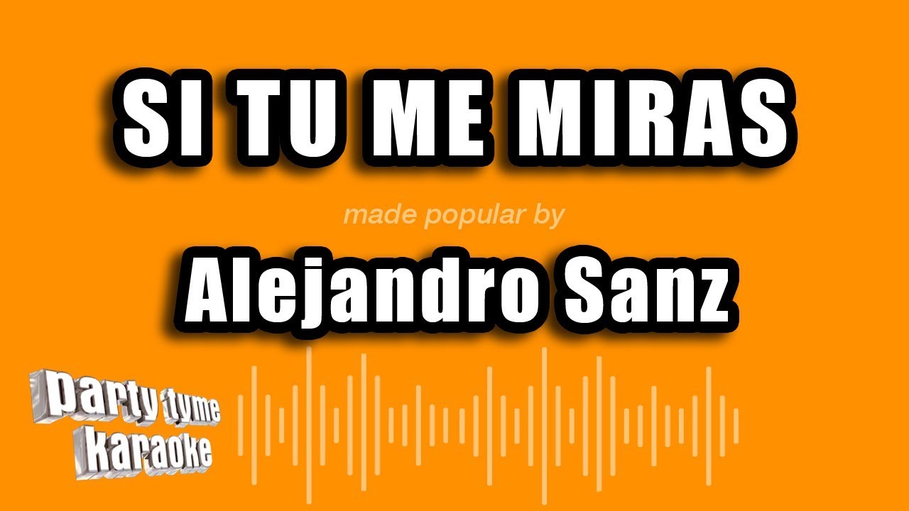 Alejandro Sanz - Si Tu Me Miras (Versión Karaoke)