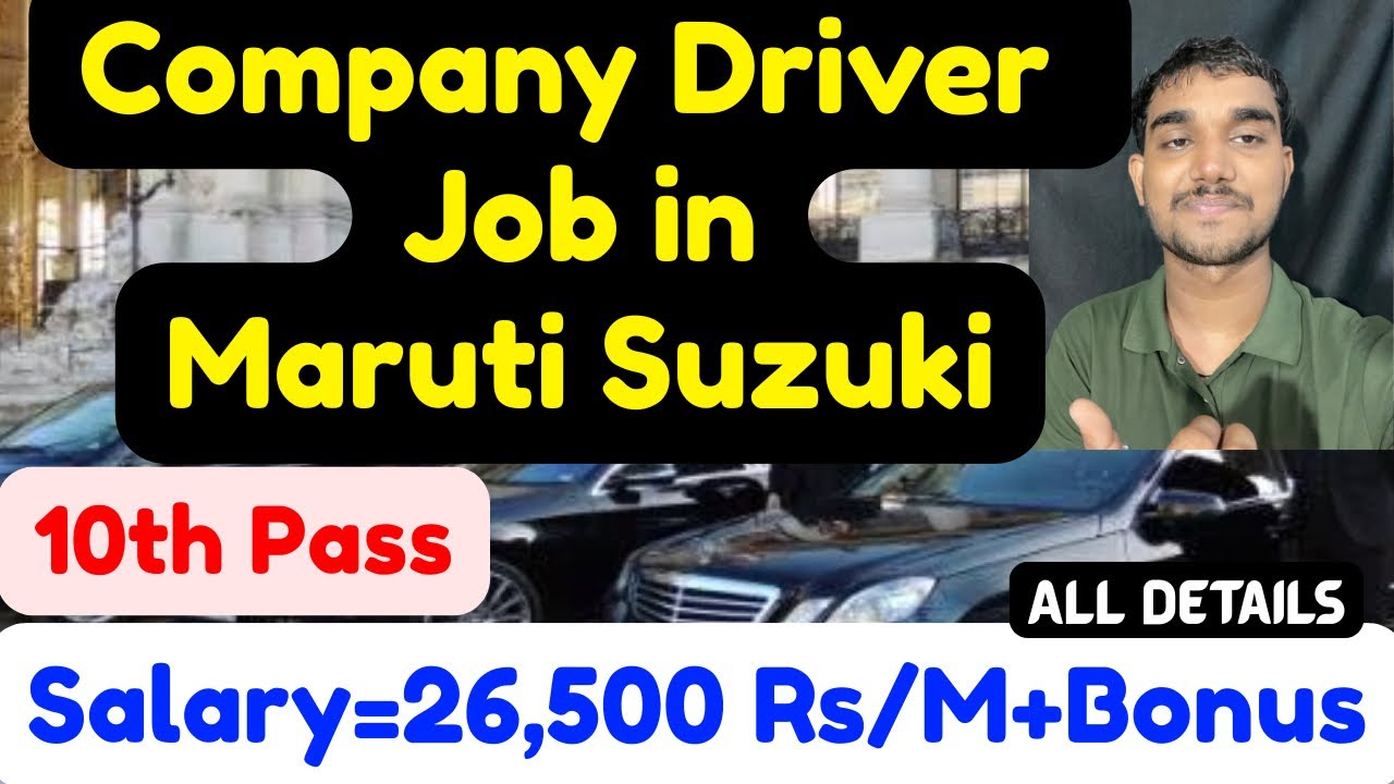 Company Driver Job in Maruti Suzuki,Salary,Requirements,All Details 