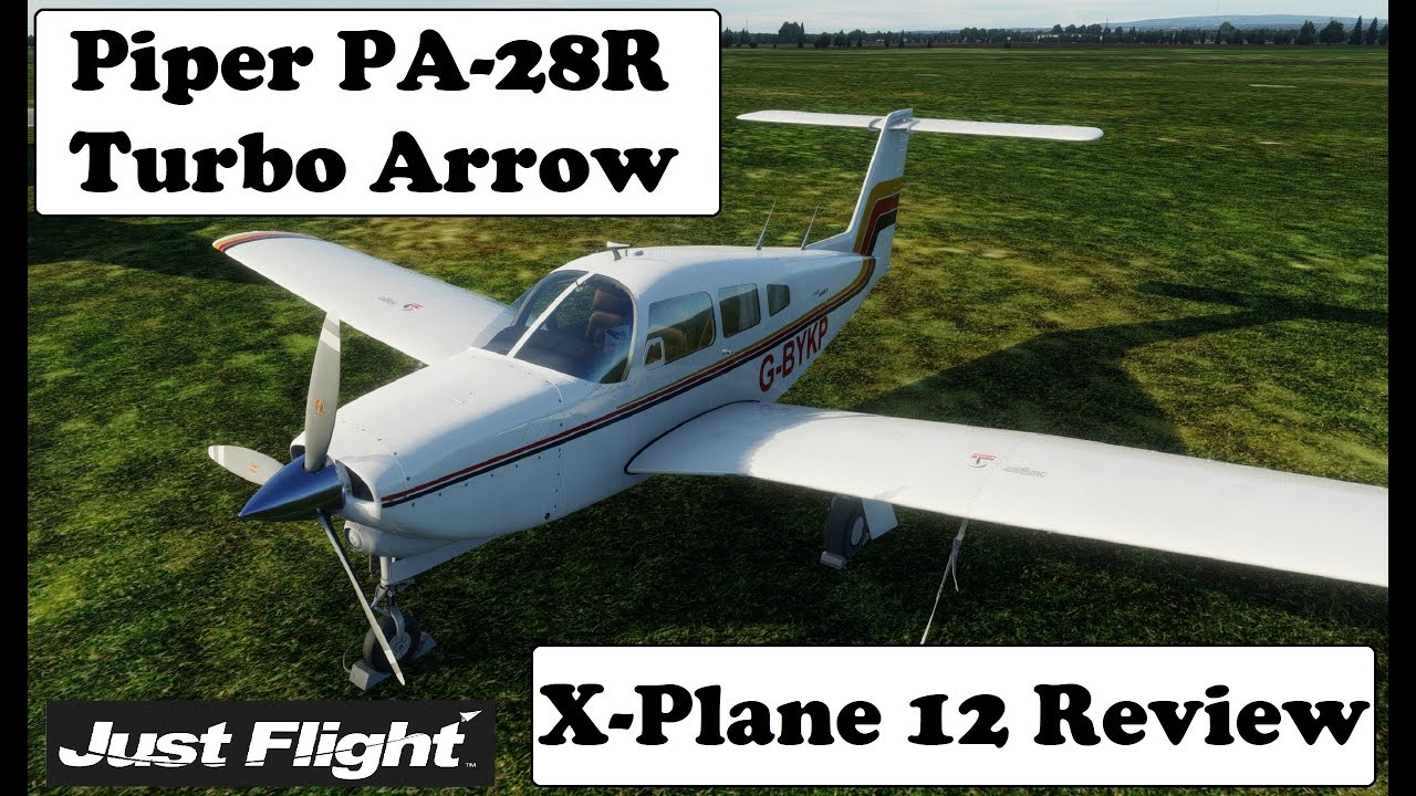 The lovely Just Flight Piper PA-28R Turbo Arrow, a review for X-Plane 12