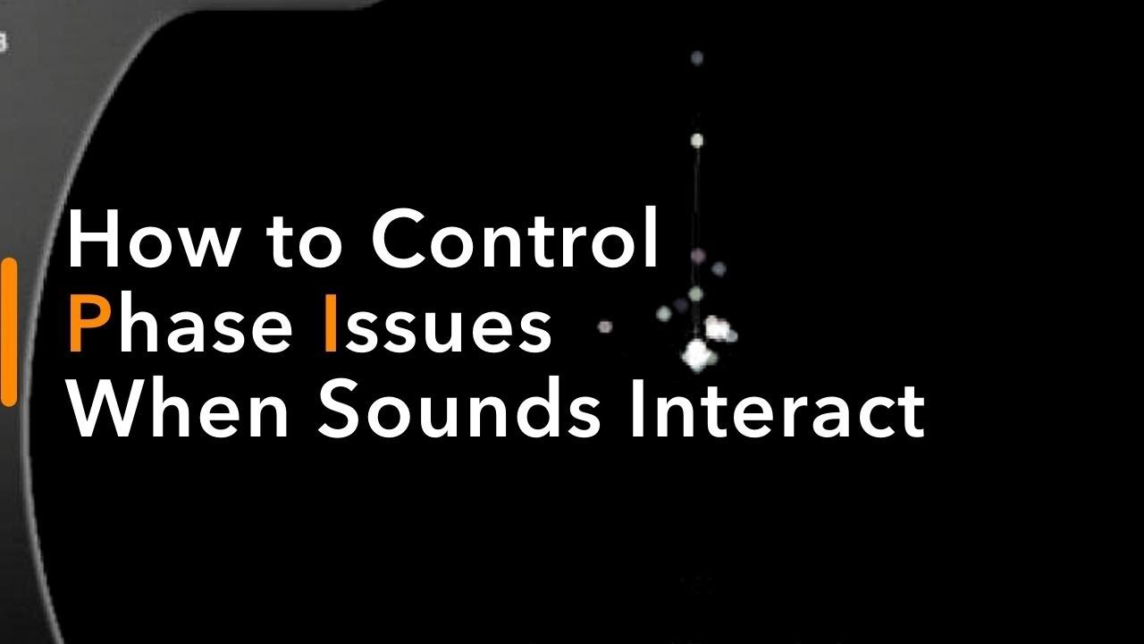 How to Control Phase Issues When Sounds Interact
