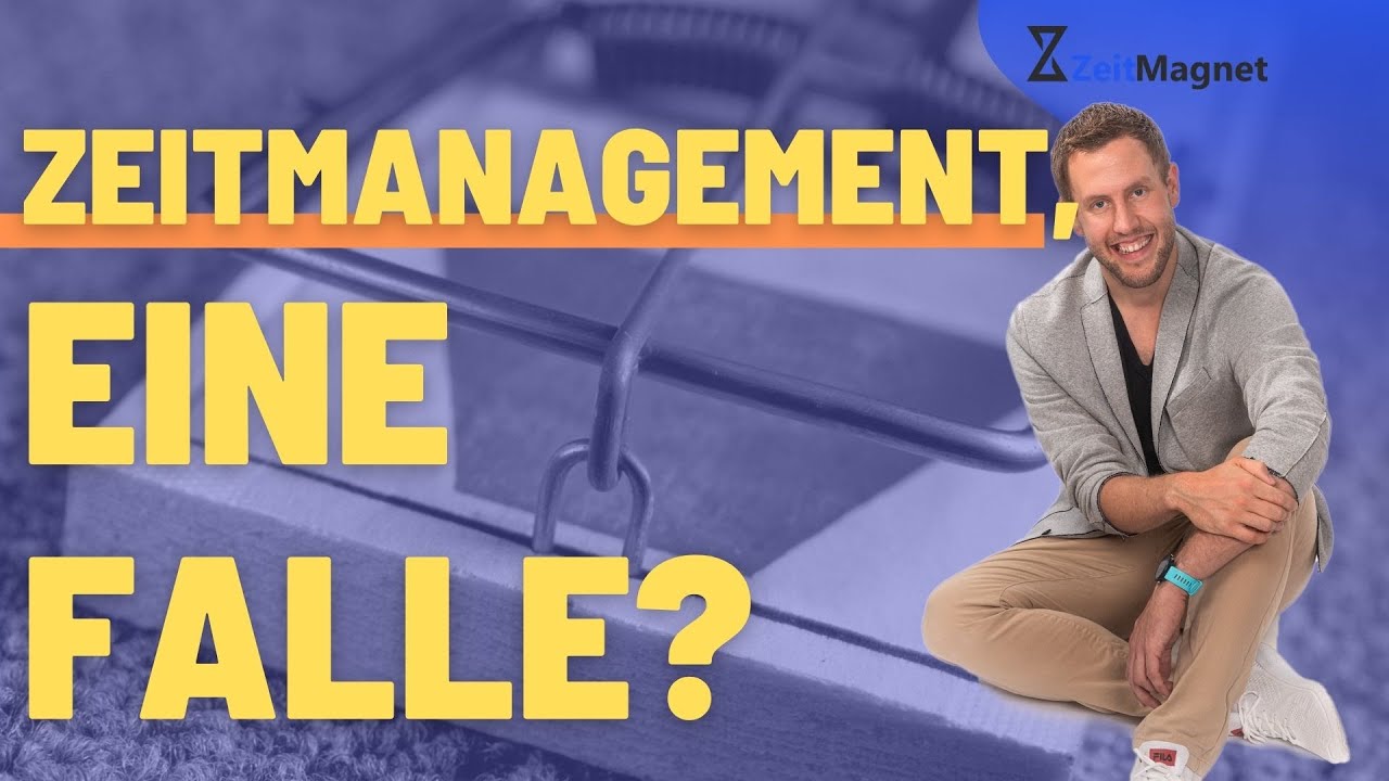 Zeitmanagement Tipps und Methoden | Ist Zeitmanagement eine Falle? | Besseres Zeitmanagement