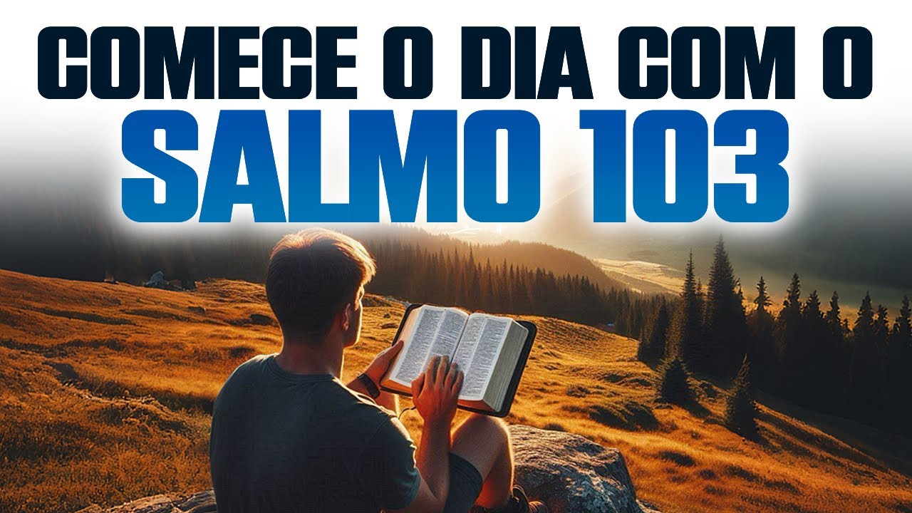 Ele Te Perdoa, Cura e Restaura – Salmo 103 - Oração da Manhã