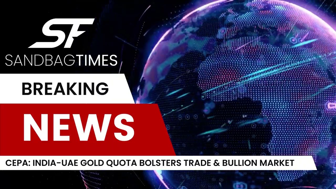 CEPA: India's Gold Import Quota from UAE Benefits Bullion Traders and Boosts Trade Relations