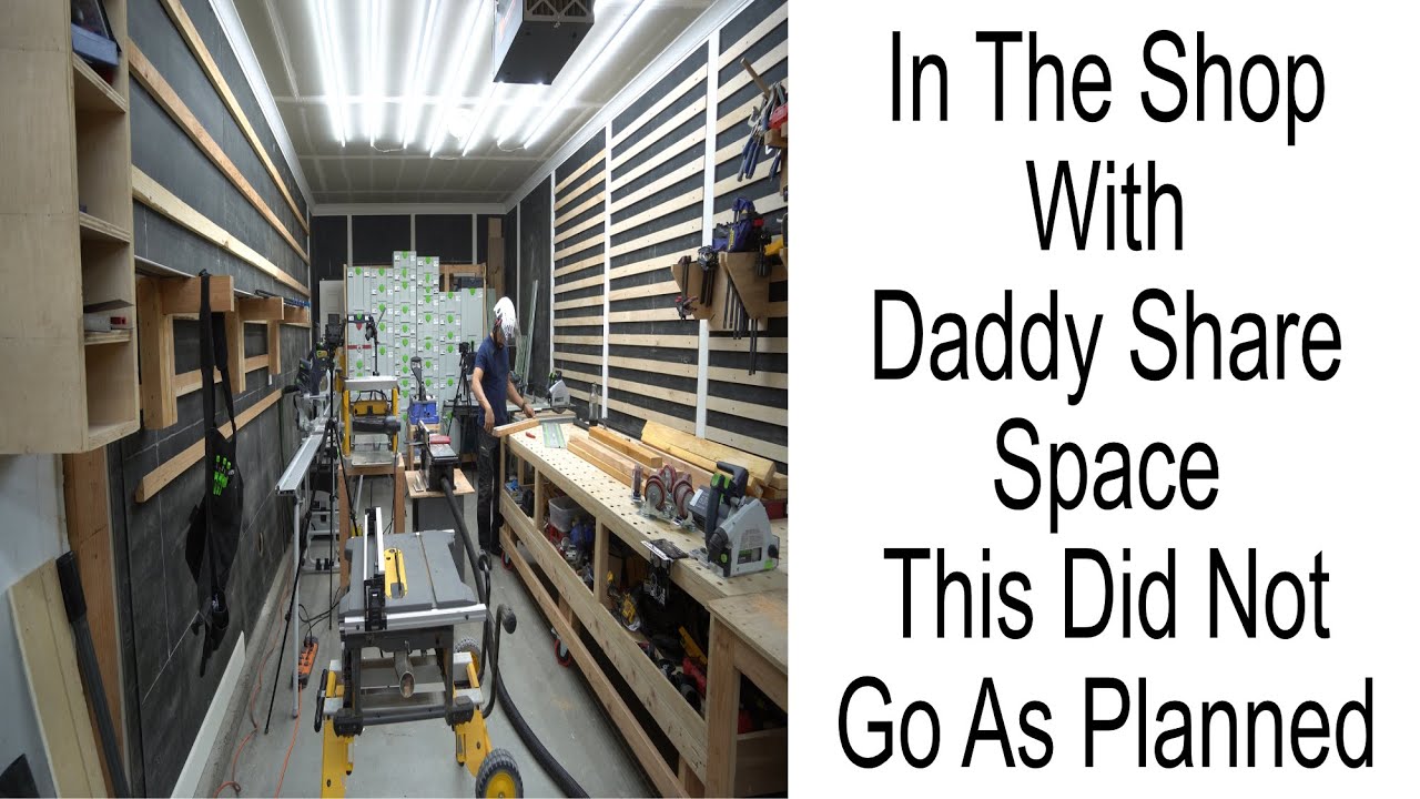 In The Shop With Daddy Share Space This Did Not Work Out As Planned