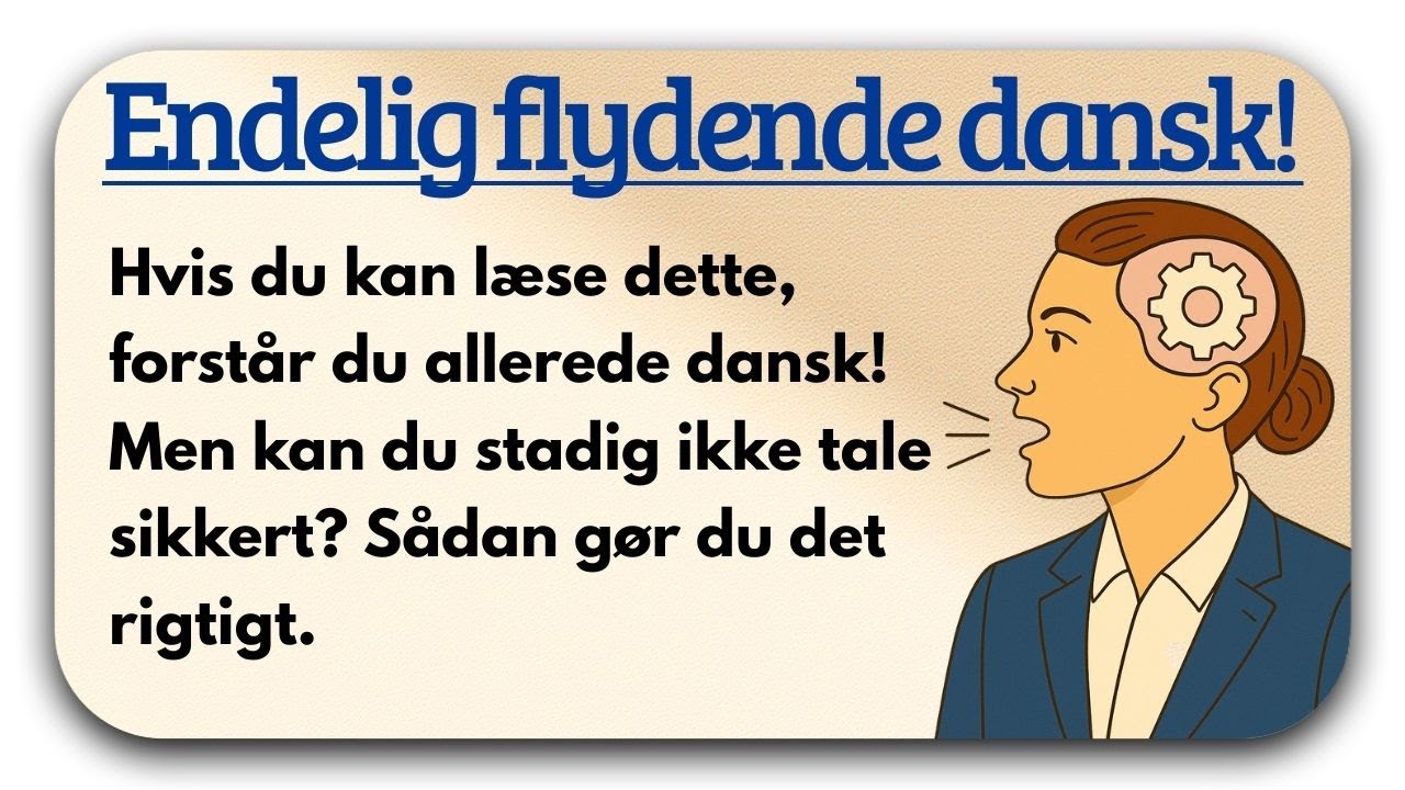 Stop med at oversætte! Tal flydende dansk som en indfødt (A1–A2)