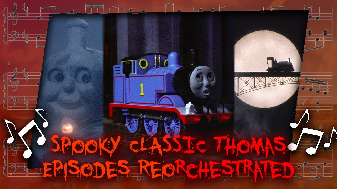 Spooky Classic Thomas Episodes Reorchestrated! (Happy Halloween!)