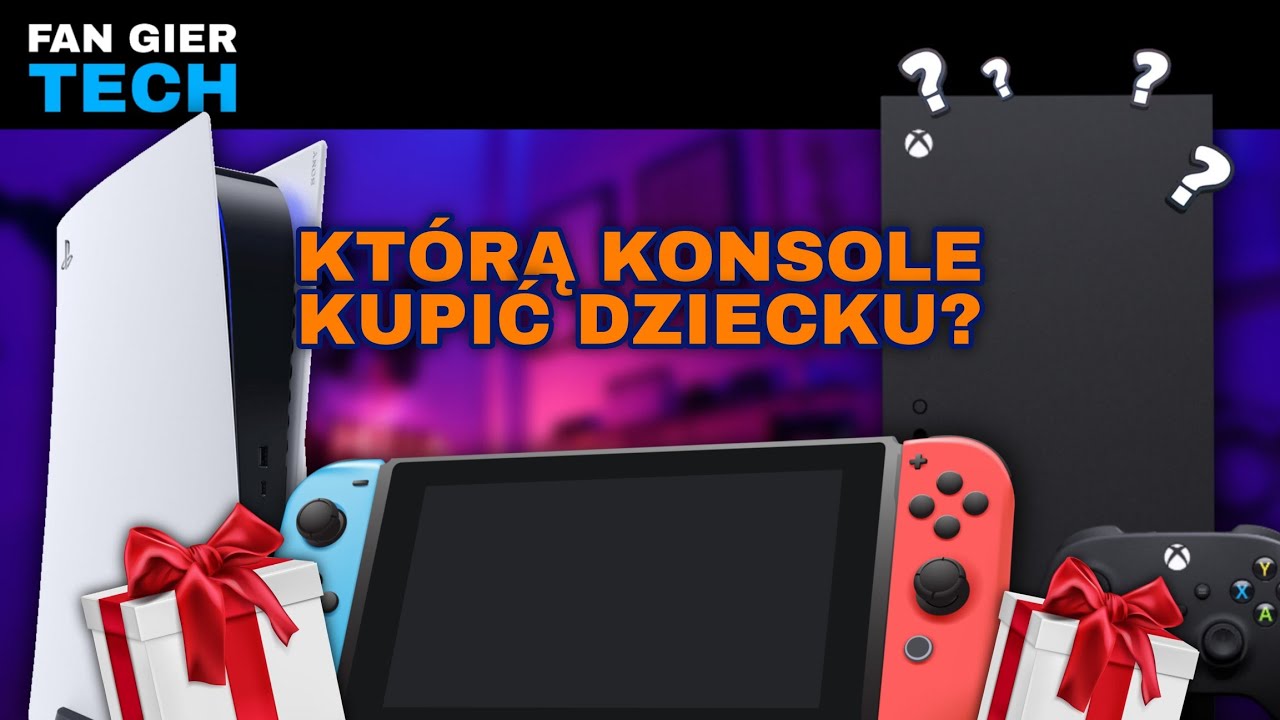 Kt&oacute;rą Konsolę Kupić dla Dziecka? Nintendo Switch, Xbox, czy PlayStation!