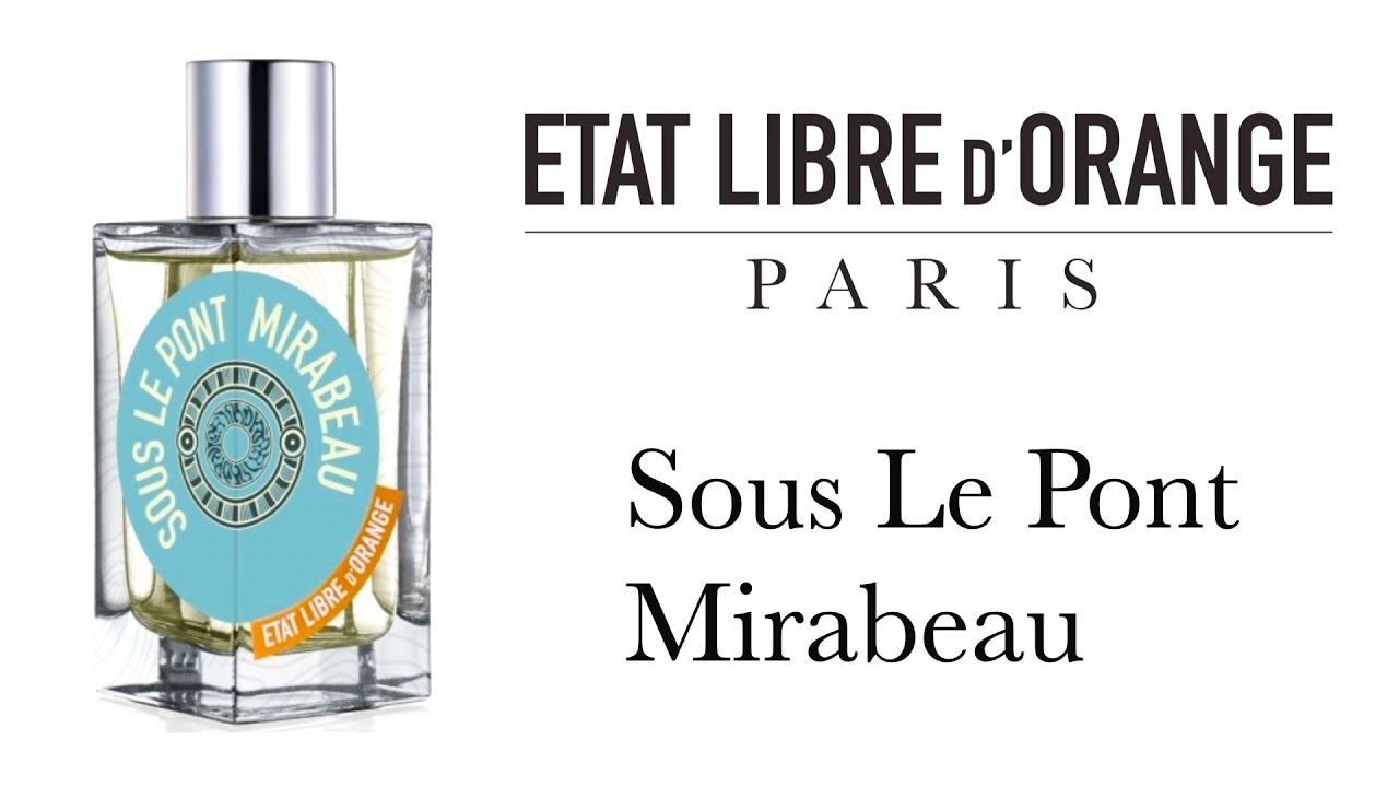 Обзор Аромата - Etat Libre d Orange Sous Le Pont Mirabeau