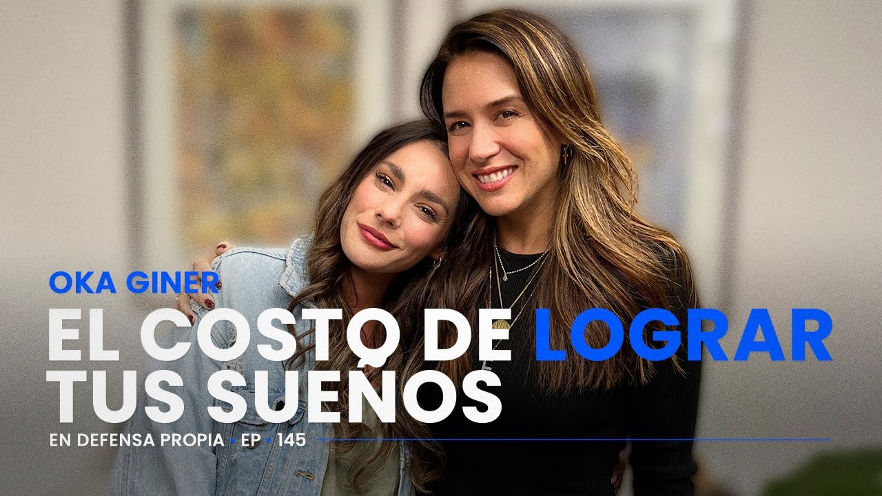 LOGRAR TUS SUEÑOS CUESTA 🥵⏱️ Con OKA GINER | En Defensa Propia 145 | Erika de la Vega