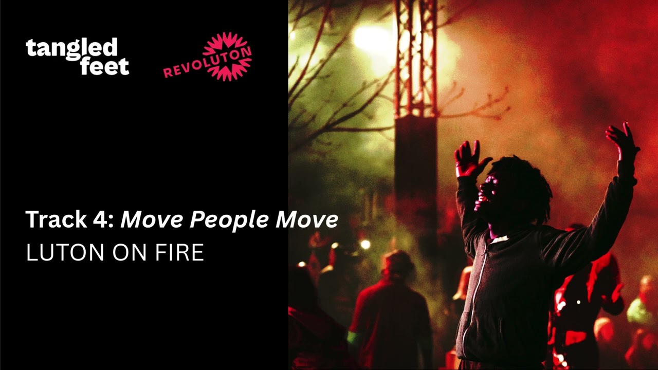 Track 4 People Move People LUTON ON FIRE Aminita Francis, Guy Connelly, Tangled Feet&Revoluton Arts